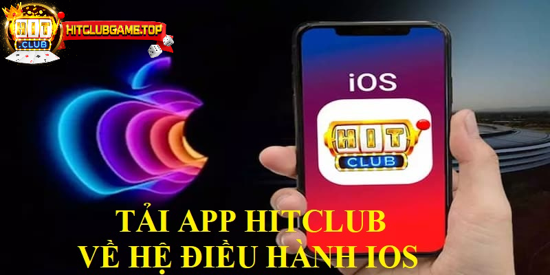 Tải app cổng game HITCLUB về điện thoại hệ điều hành IOS