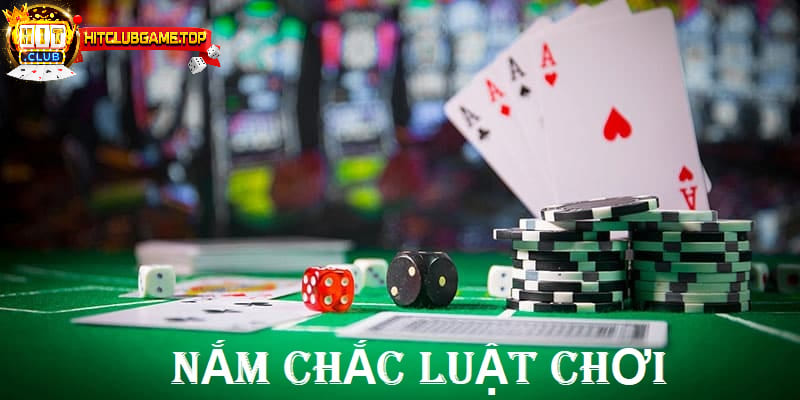 Tìm hiểu kỹ từng luật chơi của các tựa game